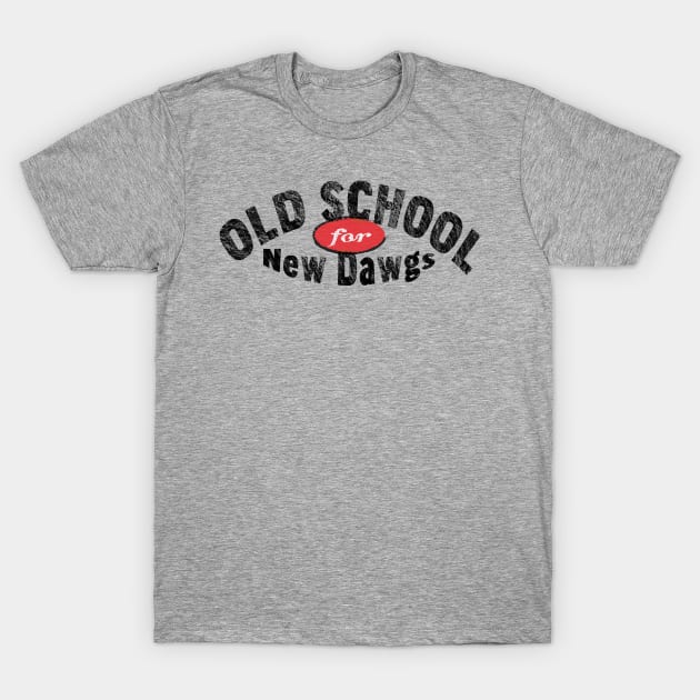 Old School for New Dawgs T-Shirt by The Orchard